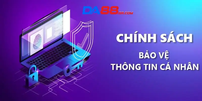 Quy định về thu thập thông tin trong chính sách bảo mật DA88